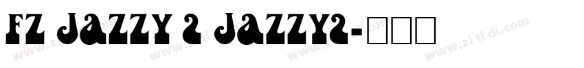 FZ JAZZY 2 JAZZY2字体转换